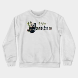 I Love Pandas Fun Cute Panda Lover Gift Crewneck Sweatshirt